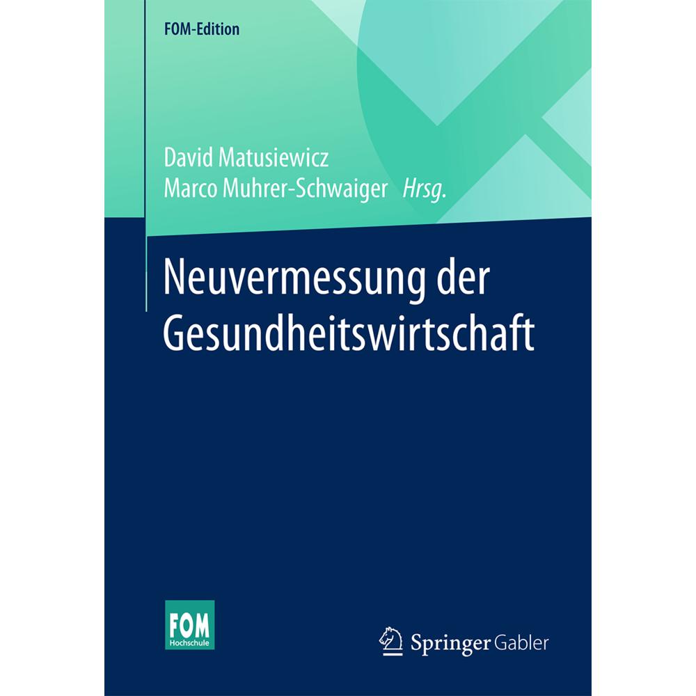 Neuvermessung der Gesundheitswirtschaft, Fachbücher von David Matusiewicz, Marco Muhrer-Schwaiger
