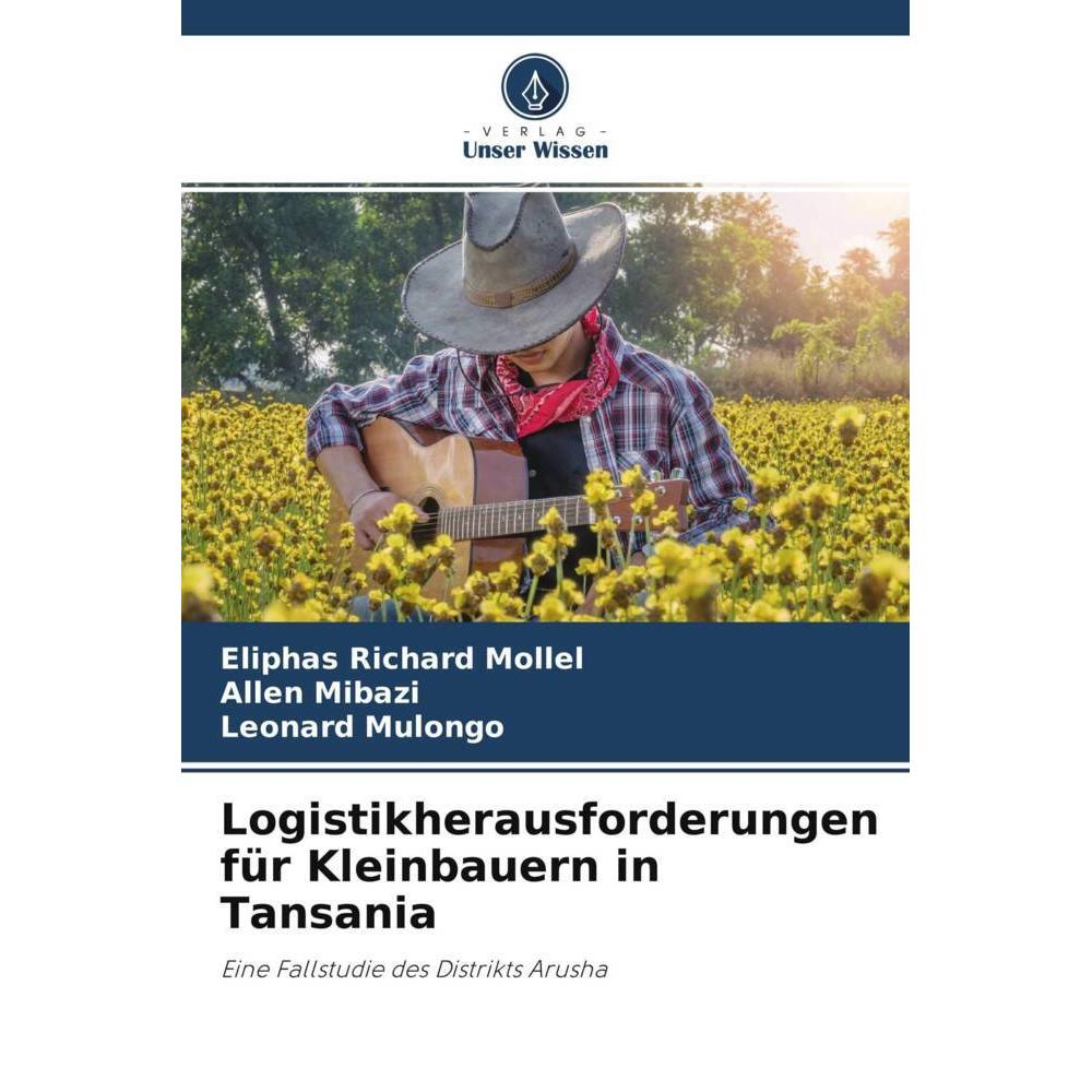 Thumbnail - Logistikherausforderungen für Kleinbauern in Tansania, Fachbücher von Eliphas Richard Mollel, Allen Mibazi, Leonard Mulo...