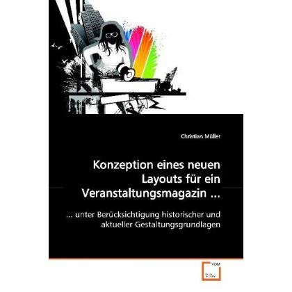 Konzeption eines neuen Layouts für ein Veranstaltungsmagazin..., Fachbücher von Christian Müller