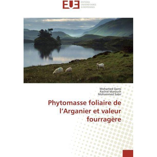 Phytomasse foliaire de l'Arganier et valeur fourragère, Fachbücher von Rachid Marouch, Mohamed Qarro, Mohammed Sabir