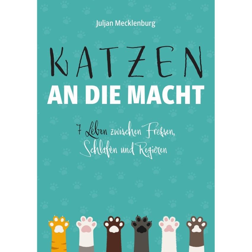 Katzen an die Macht, Belletristik von Juljan Mecklenburg