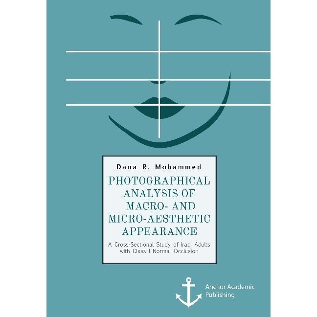 Photographical Analysis of Macro- and Micro-aesthetic Appearance. A Cross-Sectional Study of Iraqi A, Fachbücher von Dan...