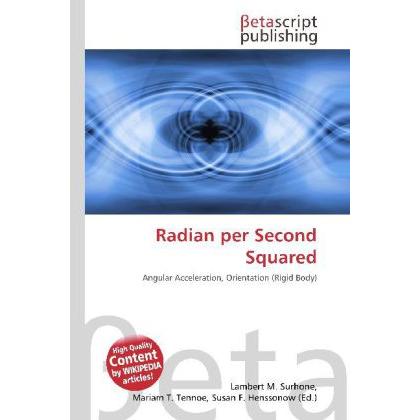 Radian per Second Squared, Fachbücher von Lambert M. Surhone, Mariam T. Tennoe, Susan F. Henssonow