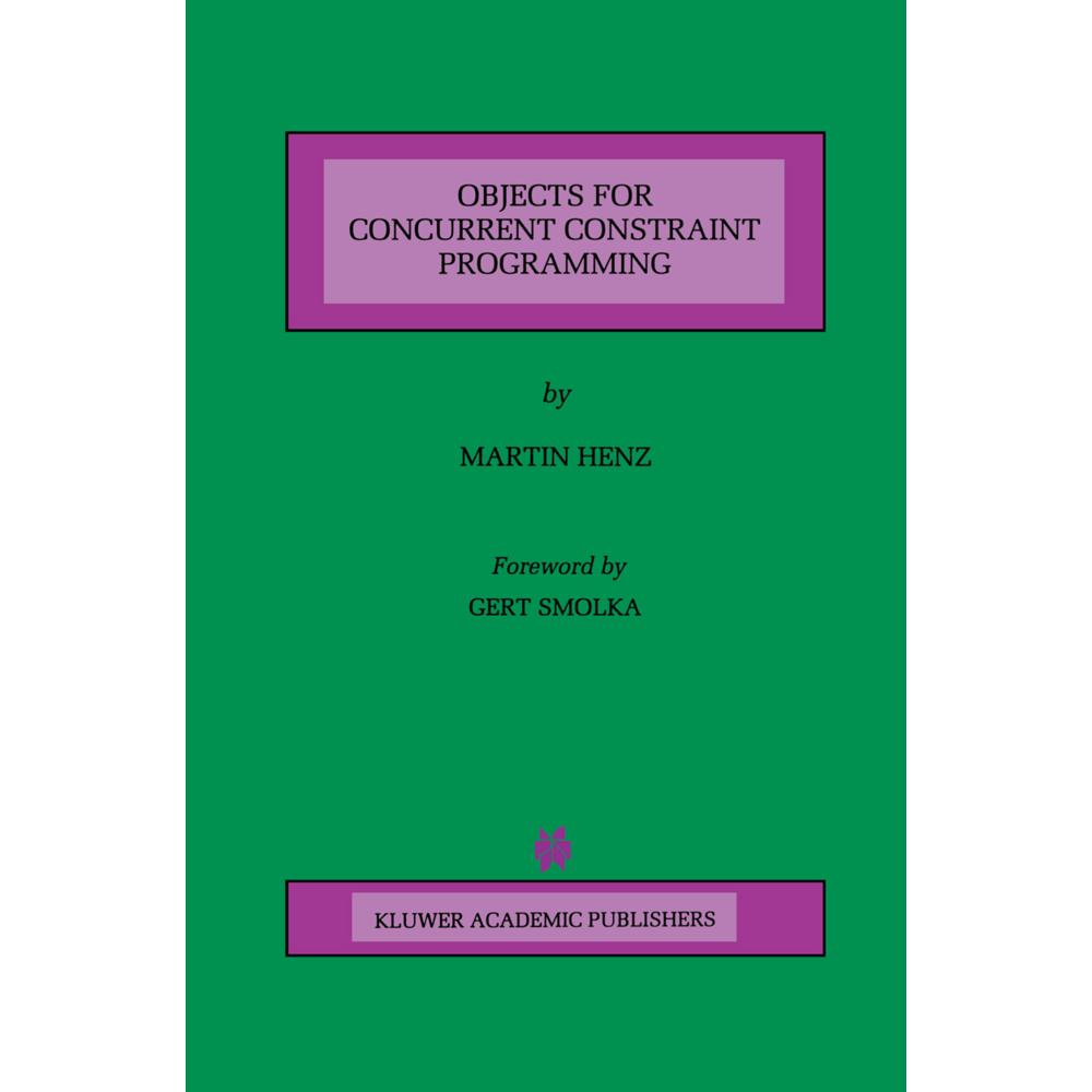 Objects for Concurrent Constraint Programming, Fachbücher von Martin Henz