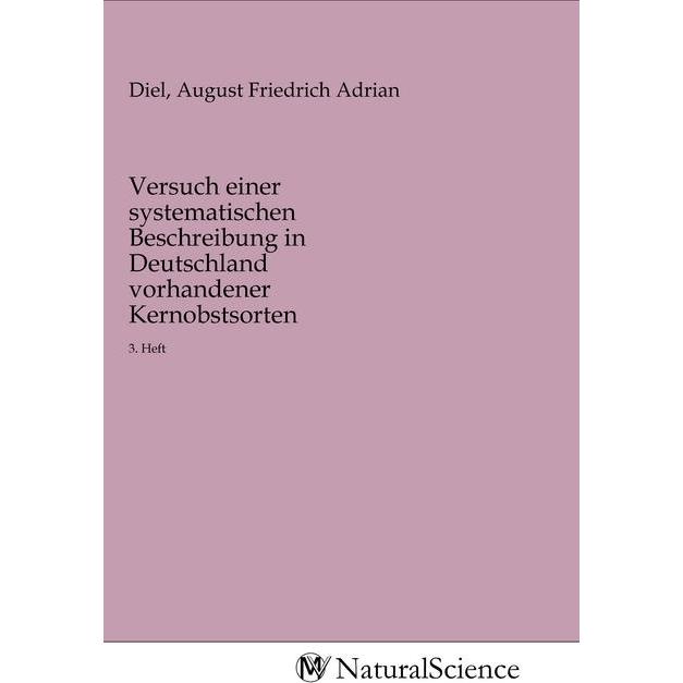 Versuch einer systematischen Beschreibung in Deutschland vorhandener Kernobstsorten, Fachbücher von August Friedrich Adr...