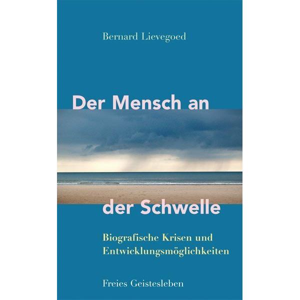 Der Mensch an der Schwelle, Ratgeber von Bernard Lievegoed