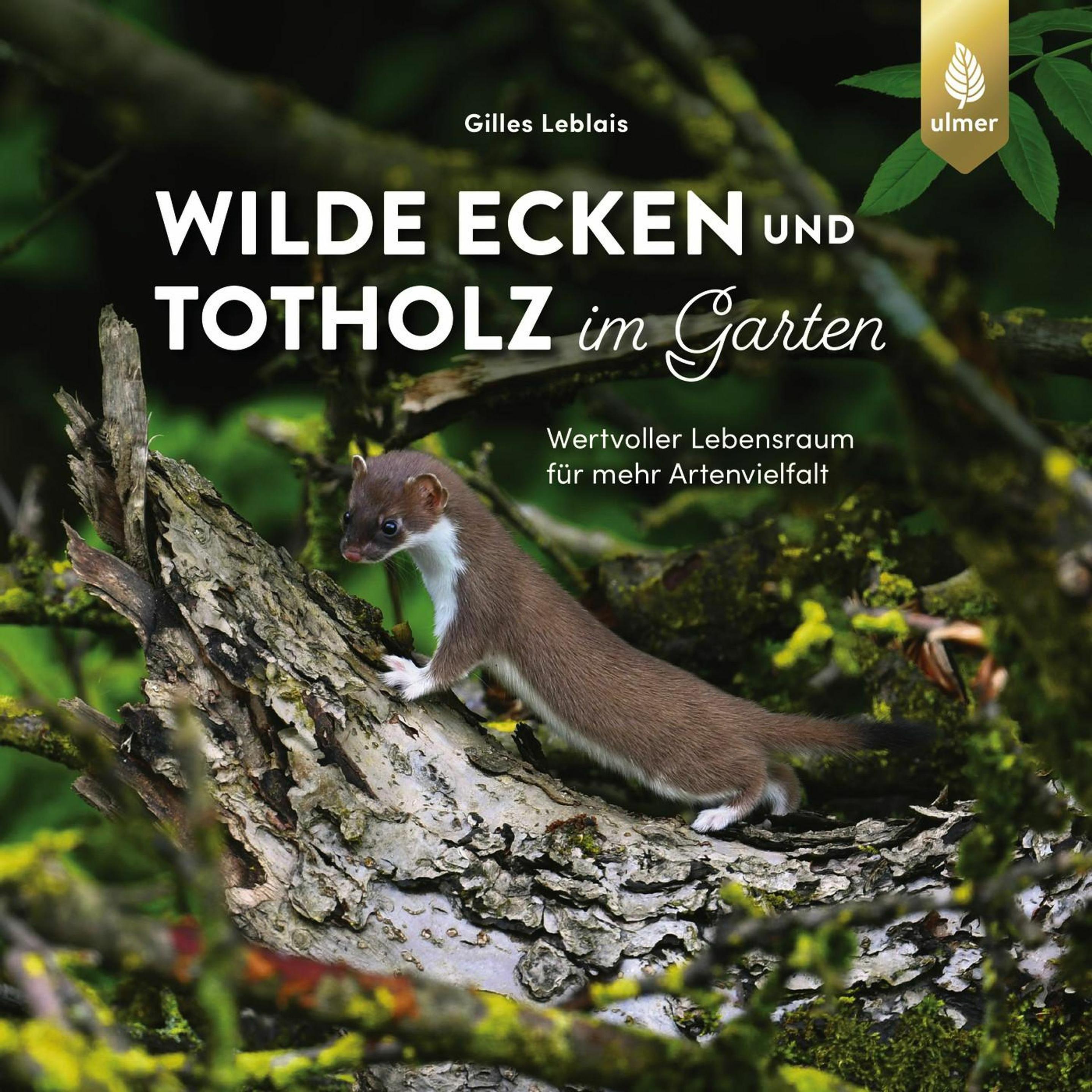 Thumbnail - Wilde Ecken und Totholz im Garten, Ratgeber von Gilles Leblais