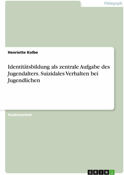 Produktbild Identitätsbildung als zentrale Aufgabe des Jugendalters. Suizidales Verhalten bei Jugendlichen (Deutsch, 2015)