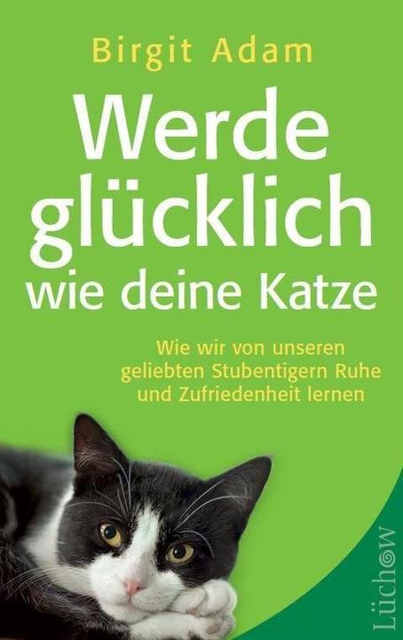 Produktbild Werde glücklich wie deine Katze (Deutsch, Birgit Adam, 2013)