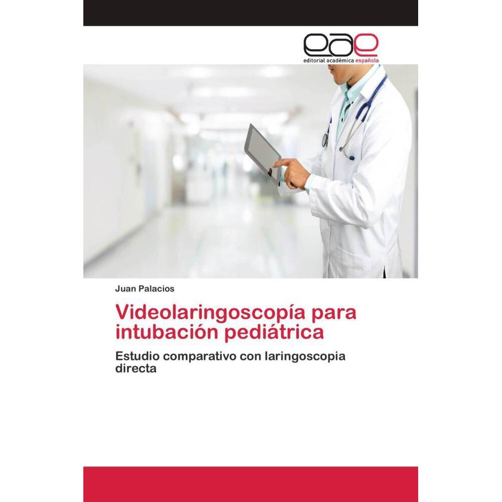 Videolaringoscopía para intubación pediátrica, Fachbücher von Juan Palacios