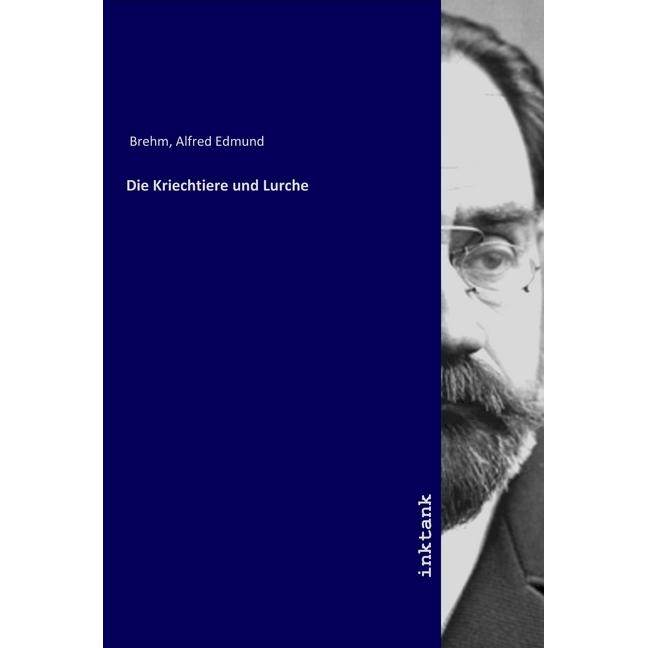 Die Kriechtiere und Lurche, Fachbücher von Alfred E. Brehm