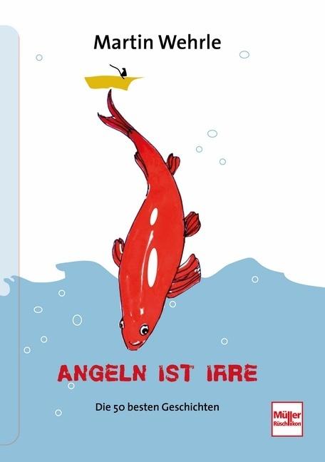 Produktbild Angeln ist irre (Deutsch, Martin Wehrle, 2024)