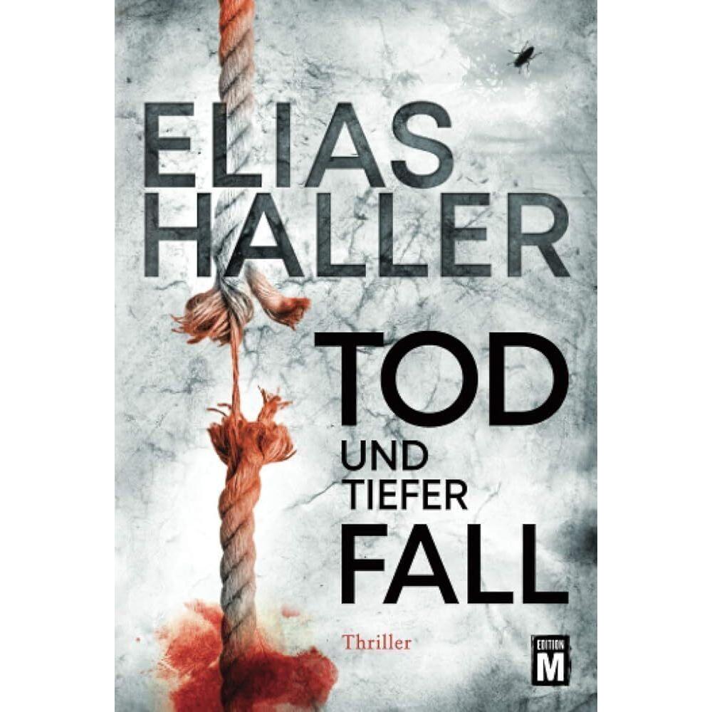 Tod und tiefer Fall, Belletristik von Elias Haller