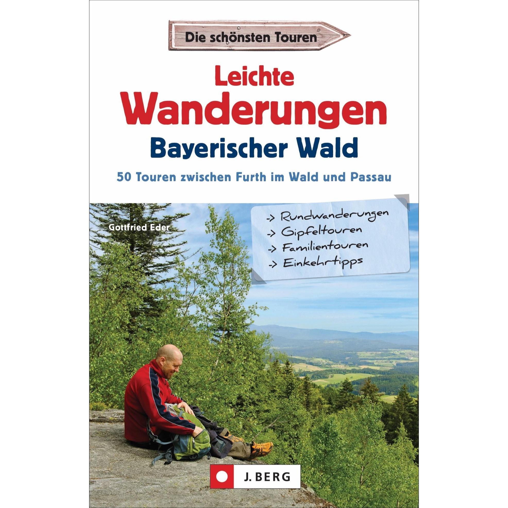 Leichte Wanderungen Bayerischer Wald, Ratgeber von Gottfried Eder