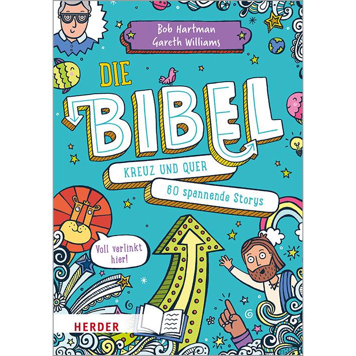 Die Bibel kreuz und quer, Kinderbücher von Bob Hartman, Gareth Williams, Annette Nau