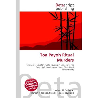 Toa Payoh Ritual Murders, Fachbücher von Lambert M. Surhone, Susan F. Marseken, Miriam T. Timpledon