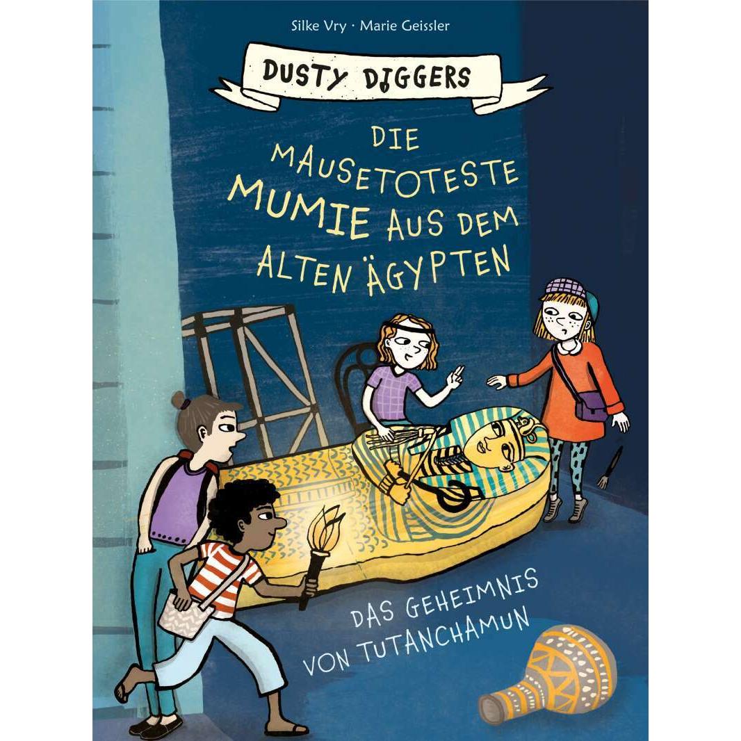 Die mausetoteste Mumie aus dem Alten Ägypten, Kinderbücher von Silke Vry, Marie Geissler
