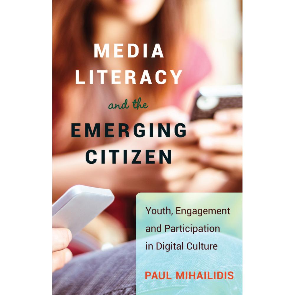 Media Literacy and the Emerging Citizen, Fachbücher von Paul Mihailidis