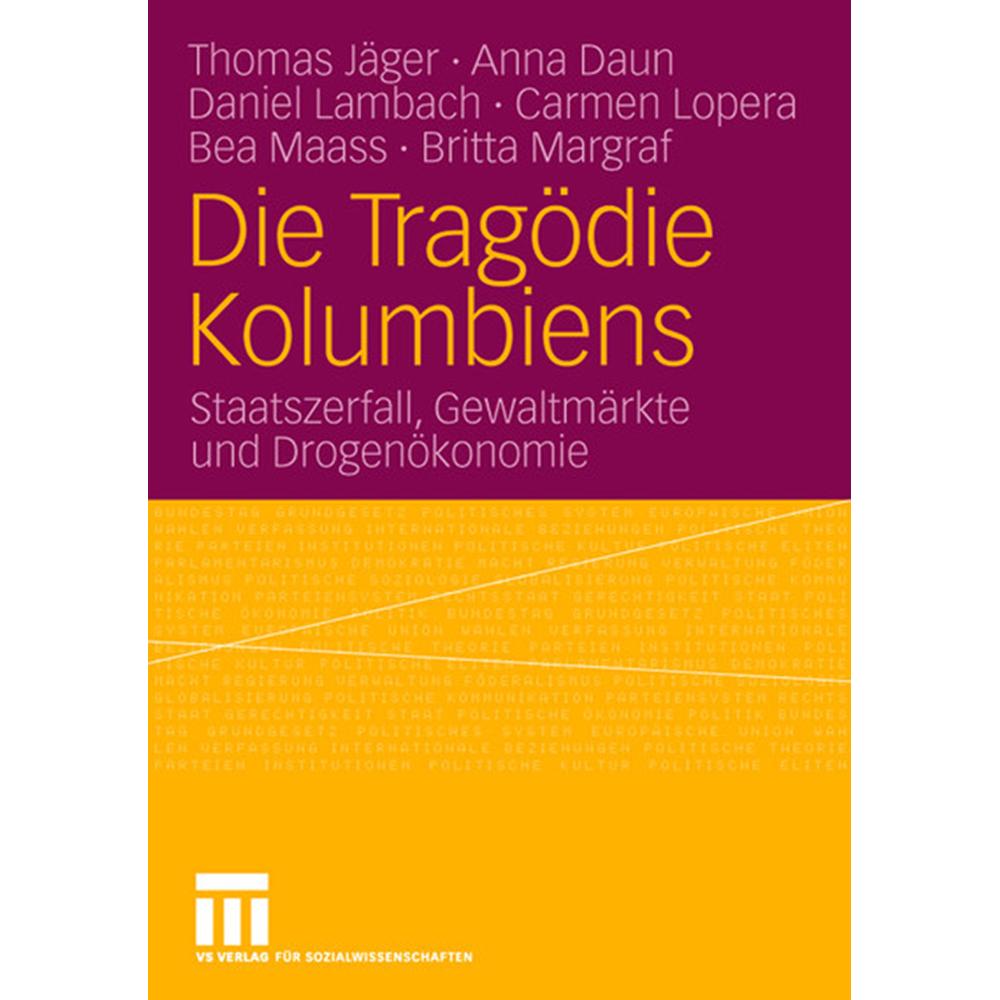 Die Tragödie Kolumbiens, Fachbücher von Daniel Lambach, Thomas Jäger, Anna Daun, Carmen Lopera, Bea Maass, Britta Margra...