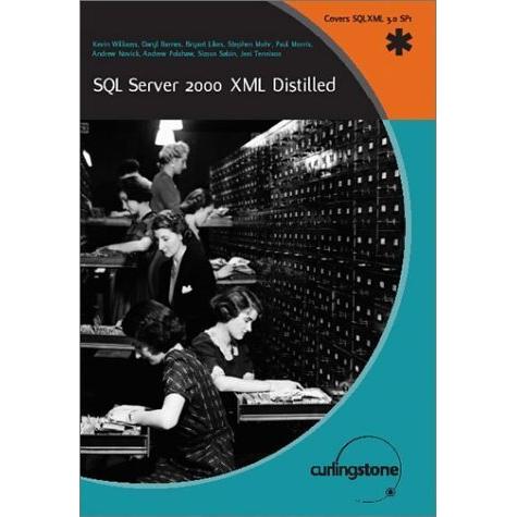 SQL Server 2000 XML Distilled, Fachbücher von Paul Morris, Daryl Barnes, Jeni Tennison, Kevin Williams, Stephen Mohr, An...