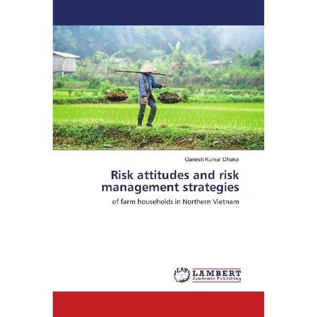 Risk attitudes and risk management strategies, Fachbücher von Ganesh Kumar Dhakal