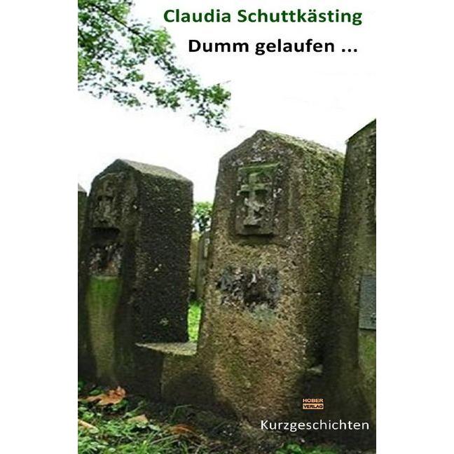 Dumm gelaufen, Belletristik von Claudia Schuttkästing