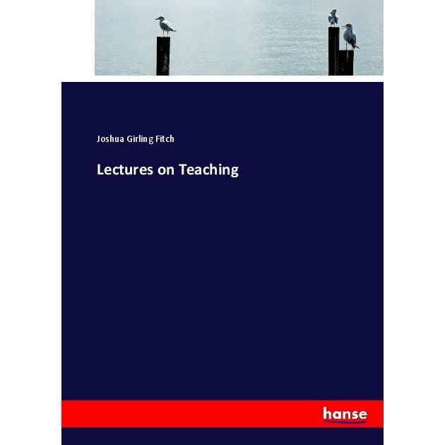 Lectures on Teaching, Schulbücher von Joshua Girling Fitch