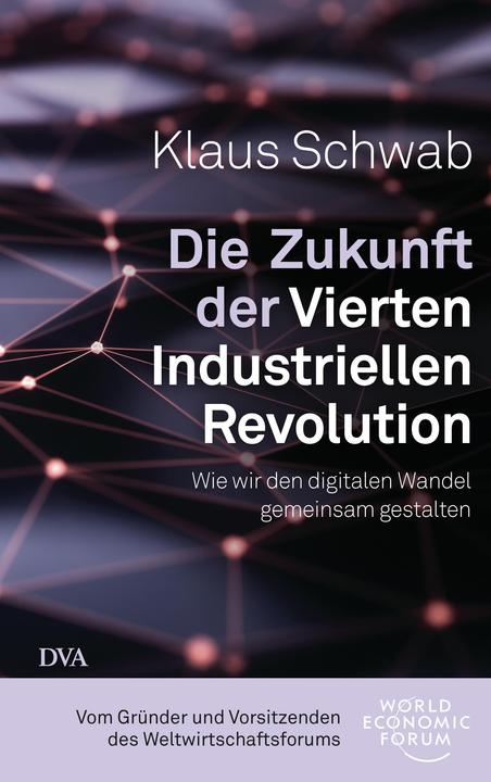 Produktbild Die Zukunft der Vierten Industriellen Revolution (Deutsch, Klaus Schwab, 2019)