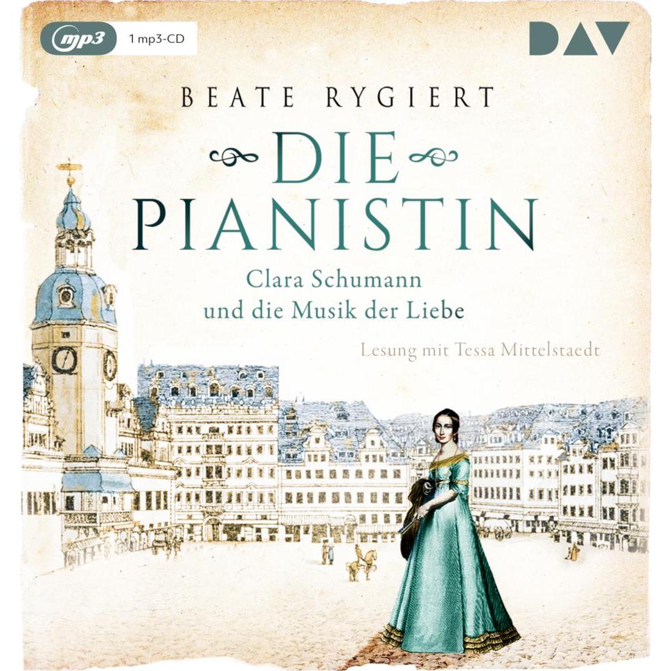 Die Pianistin. Clara Schumann und die Musik der Liebe, Hörbücher von Doreen Maas, Tessa Mittelstaedt, Beate Rygiert