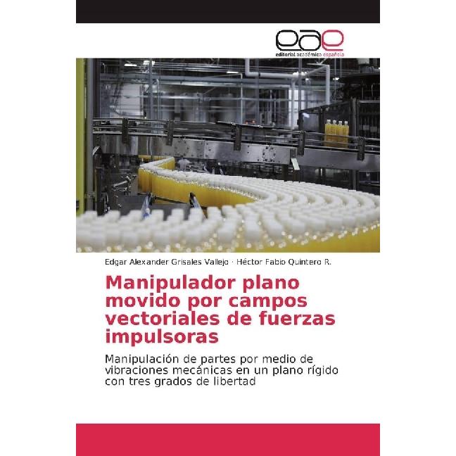 Manipulador plano movido por campos vectoriales de fuerzas impulsoras, Fachbücher von Edgar Alexander Grisales Vallejo, ...
