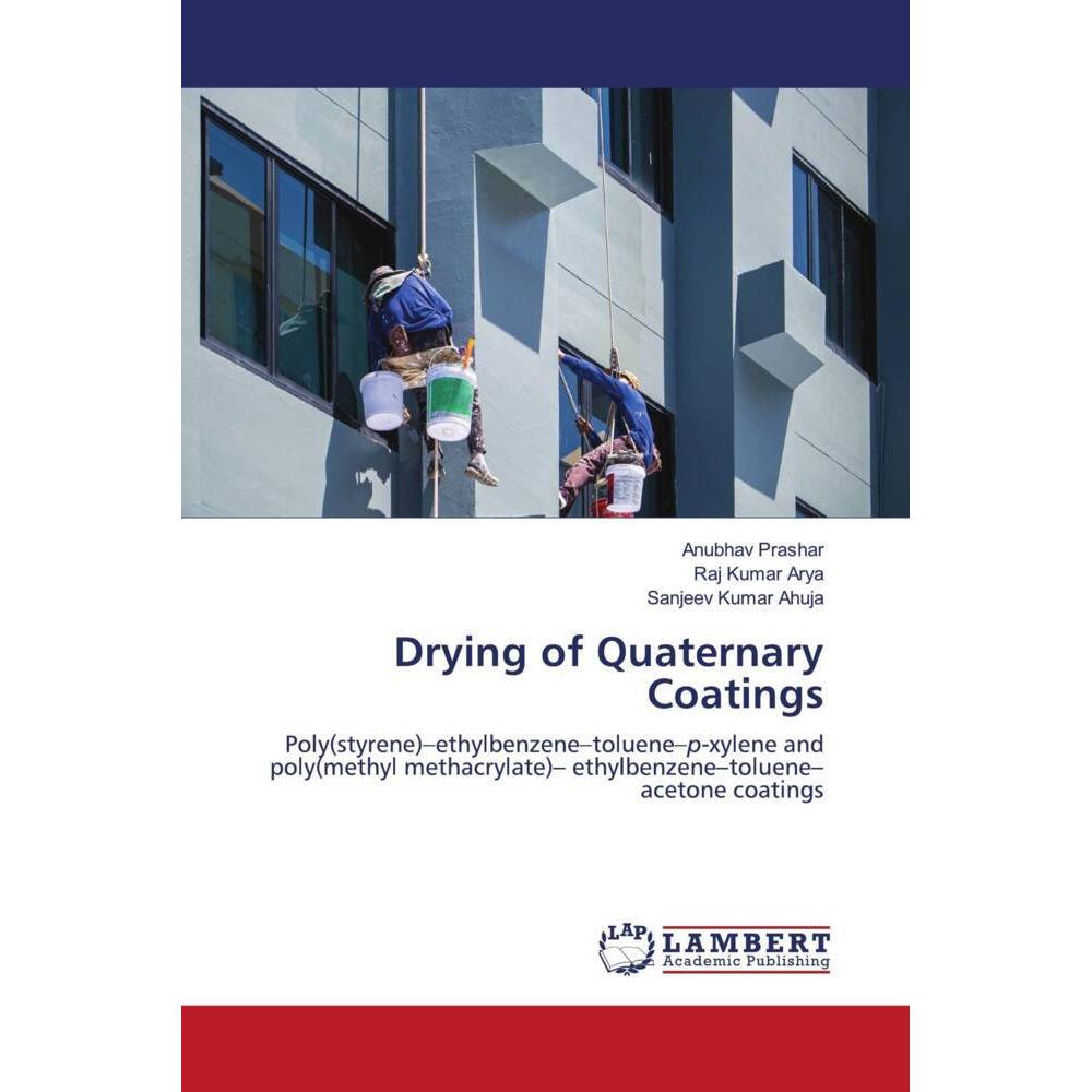 Drying of Quaternary Coatings, Fachbücher von Raj Kumar Arya, Sanjeev Kumar Ahuja, Anubhav Prashar
