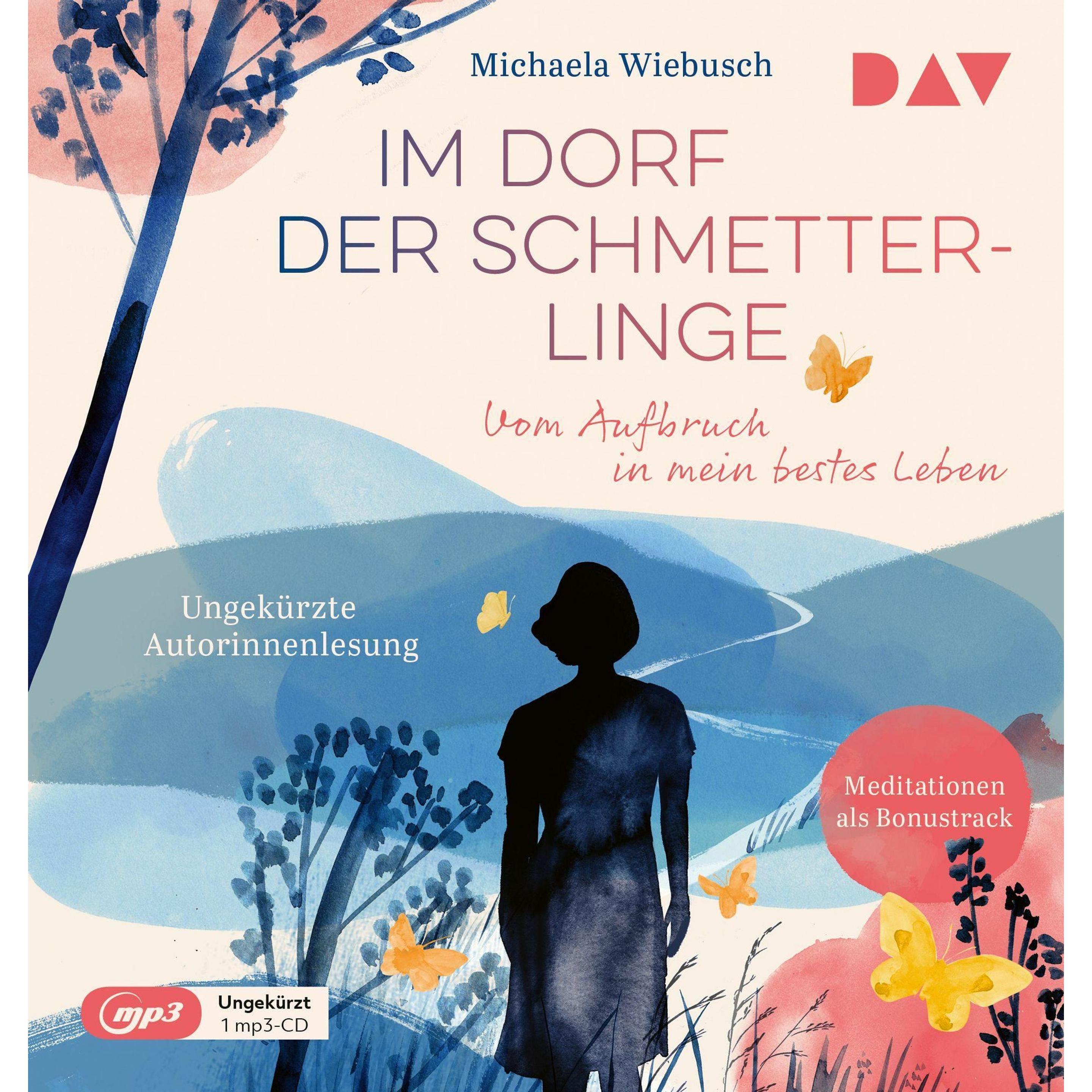 Im Dorf der Schmetterlinge. Vom Aufbruch in mein bestes Leben, Hörbücher von Michaela Wiebusch, Vera Teichmann