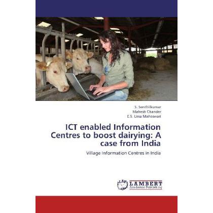 ICT enabled Information Centres to boost dairying: A case from India, Fachbücher von S. Senthilkumar, Mahesh Chander, E....