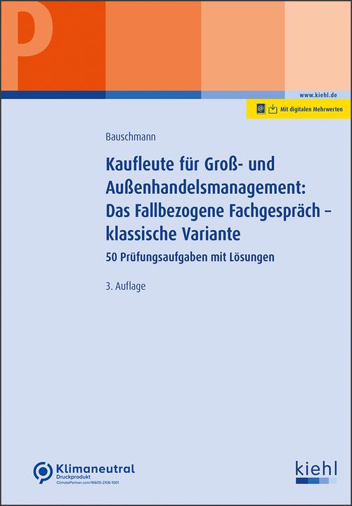Actual product image Kaufleute für Gross- und Aussenhandelsmanagement: The case-related technical discussion - classic (German, Erwin Bauschmann, 2023)