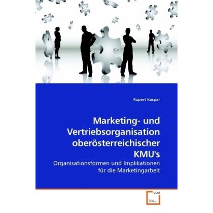 Marketing- und Vertriebsorganisation oberösterreichischer KMU's, Fachbücher von Rupert Kaspar