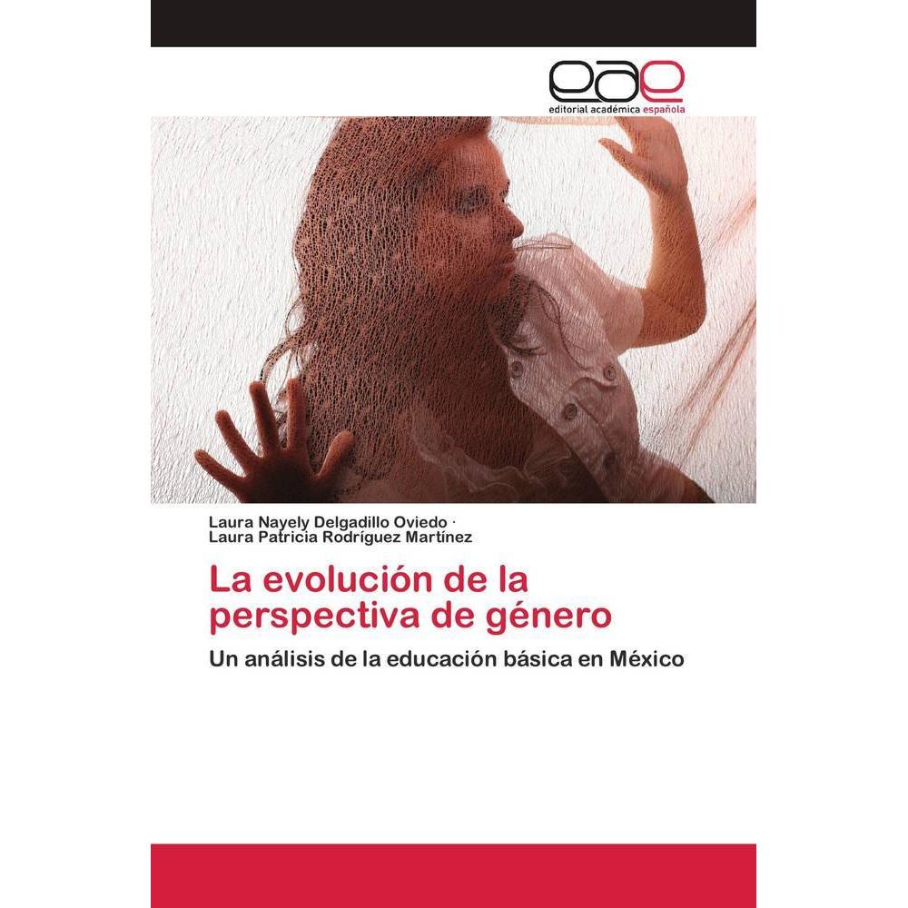 La evolución de la perspectiva de género, Fachbücher von Laura Patricia Rodríguez Martínez, Laura Nayely Delgadillo Ovie...