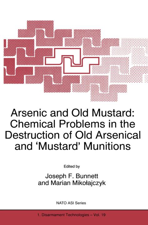 Arsenic and Old Mustard: Chemical Problems in the Destruction of Old Arsenical and 'Mustard' Munitio (J. F. Bunnett, Marian Mikolajczyk, 2010)
