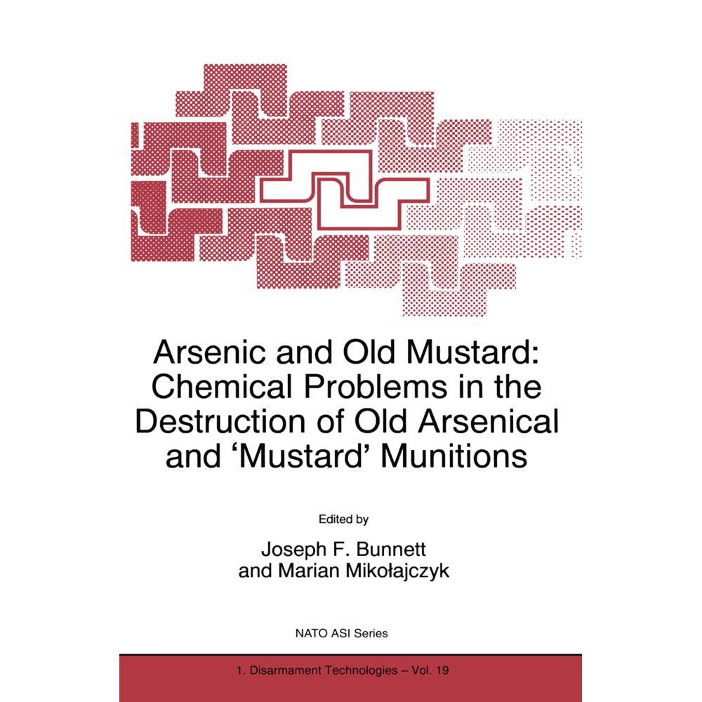 Arsenic and Old Mustard: Chemical Problems in the Destruction of Old Arsenical and 'Mustard' Munitio, Fachbücher von J. ...