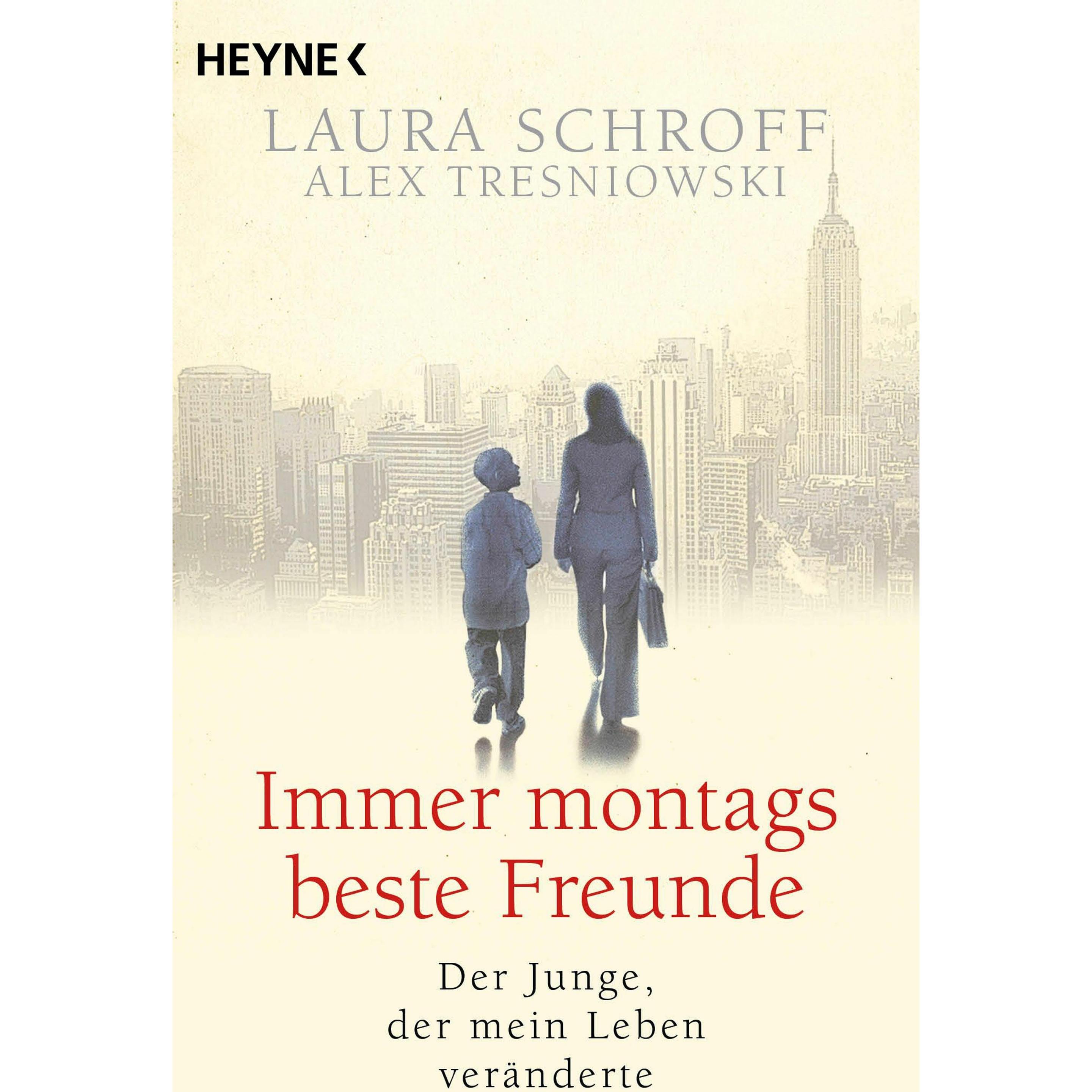 Immer montags beste Freunde, Belletristik von Alex Tresniowski, Laura Schroff