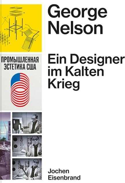 Produktbild George Nelson Ein Designer im Kalten Krieg (Deutsch, Eisenbrand, Jochen, 2013)