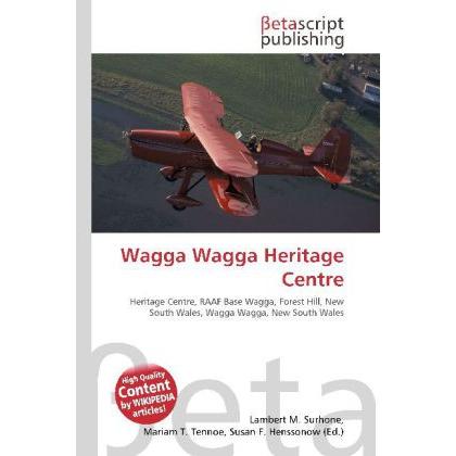 Wagga Wagga Heritage Centre, Fachbücher von Lambert M. Surhone, Miriam T. Timpledon, Susan F. Marseken