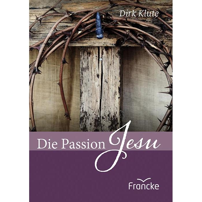 Francke-Buchhandlung Die Passion Jesu (Dirk Klute, Deutsch), Sonstige Literatur
