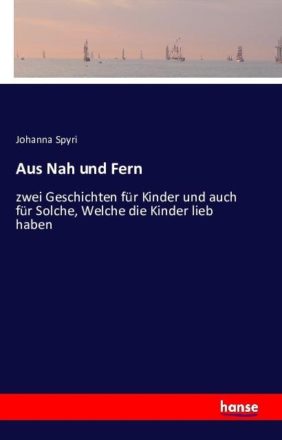 Produktbild Aus Nah und Fern (Deutsch, Johanna Spyri, 2016)