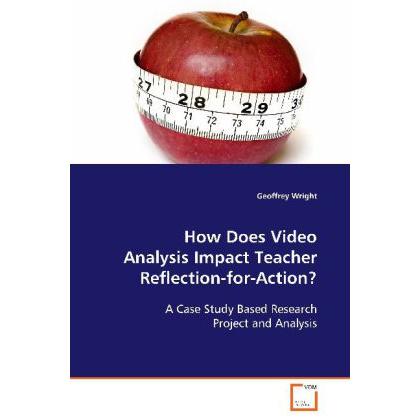 How Does Video Analysis Impact Teacher Reflection-for-Action?, Fachbücher von Geoffrey Wright