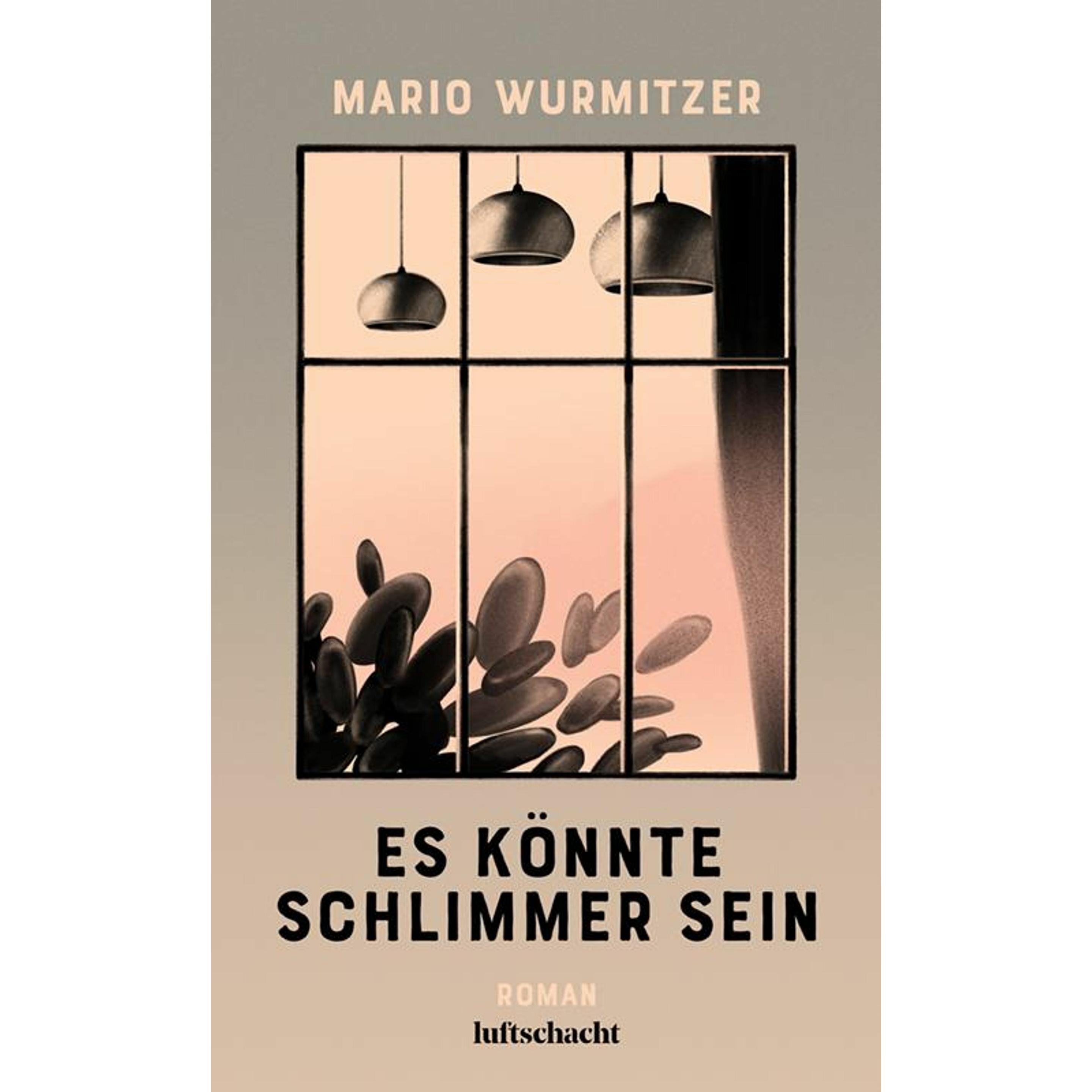 Es könnte schlimmer sein, Belletristik von Mario Wurmitzer