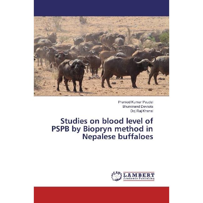 Studies on blood level of PSPB by Biopryn method in Nepalese buffaloes, Fachbücher von Bhuminand Devkota, Doj Raj Khanal...