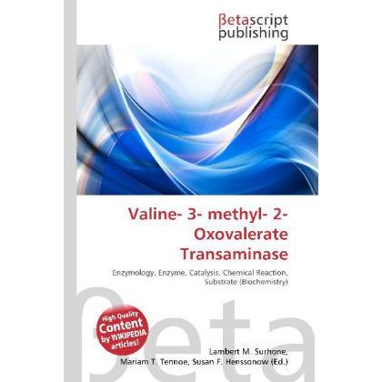 Valine- 3- methyl- 2- Oxovalerate Transaminase, Fachbücher von Lambert M. Surhone, Mariam T. Tennoe, Susan F. Henssonow