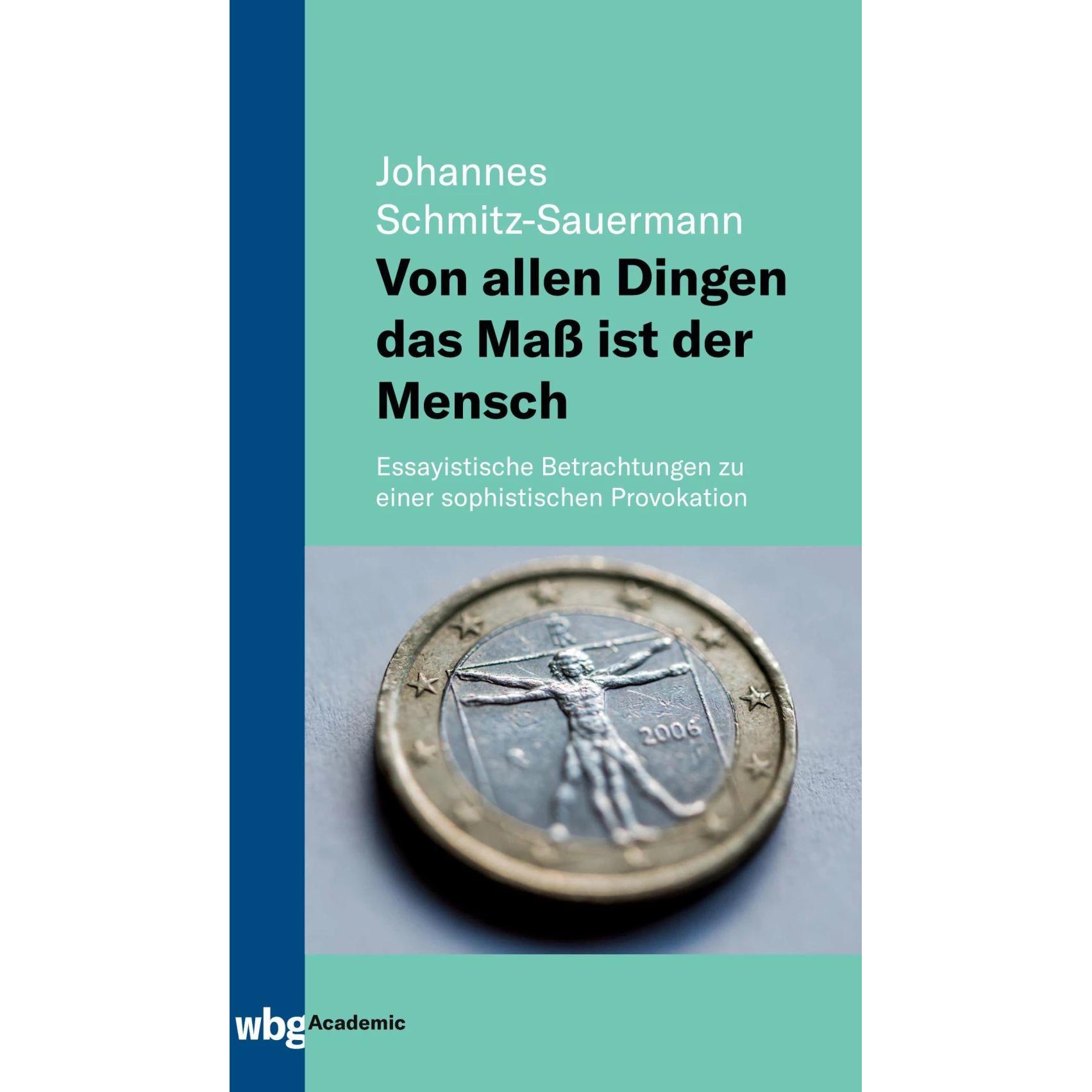 Von allen Dingen das Mass ist der Mensch, Sachbücher von Johannes Schmitz-Sauermann