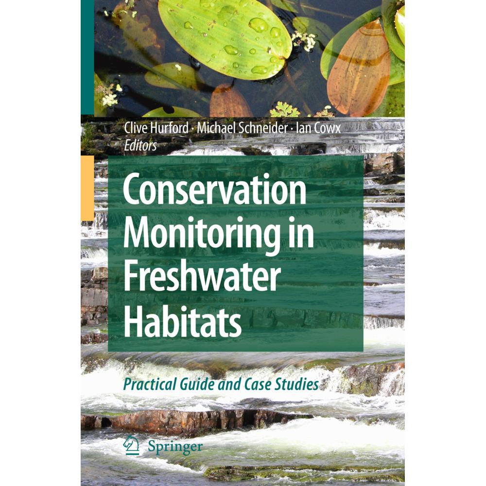 Conservation Monitoring in Freshwater Habitats, Fachbücher von Michael Schneider, Ian Cowx, Clive Hurford