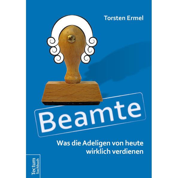Beamte - Was die Adeligen von heute wirklich verdienen, Fachbücher von Torsten Ermel